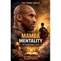 Mamba Mentality: In Everyday Life