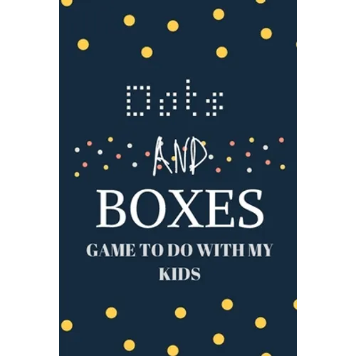 Dots and boxes game to do with my kids: Game Book for Adults and Kids... Challenging and Exciting Dots and Boxes Puzzle Game Book (100 Games) (Travel