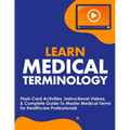 Learn Medical Terminology: Flash Card Activities, Instructional Videos, & Complete Guide To Master Medical Terms for Healthcare Professionals
