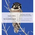 The Owl and the Woodpecker: Encounters with North America's Most Iconic Birds [With CD]