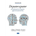 de Pastor a Pastor: Principios Para Un Pastor Según El Corazón de Dios