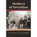 Mothers of Invention: Film, Media, and Caregiving Labor