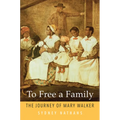 To Free a Family: The Journey of Mary Walker