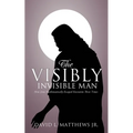 The Visibly Invisible Man