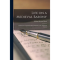Life on a Medieval Barony: A Picture of a Typical Feudal Community in the Thirteenth Century