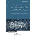 Le droit au défi du numérique: Libertés et propriété à l'ère d'Internet
