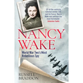 Nancy Wake: World War Two's Most Rebellious Spy