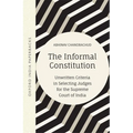 The Informal Constitution: Unwritten Criteria in Selecting Judges for the Supreme Court of India (Oip)
