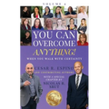 You Can Overcome Anything!: Volume 4 When You Walk With Certainty