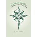 Christmas Wishes: Seven Reflections on the Christmas Story