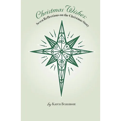 Christmas Wishes: Seven Reflections on the Christmas Story