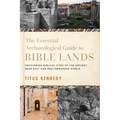 The Essential Archaeological Guide to Bible Lands: Uncovering Biblical Sites of the Ancient Near East and Mediterranean World