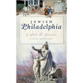 Jewish Philadelphia: A Guide to Its Sights & Stories