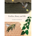 Fireflies, Honey, and Silk