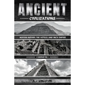 Ancient Civilizations: Mayan History, The Aztecs, And Inca Empire