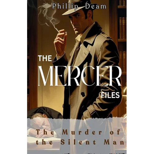 The Mercer Files - The Murder of the Silent Man