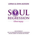 Soul Regression Therapy - Past Life Regression and Between Life Regression, Healing Current Life Wounds and Trauma