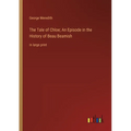 The Tale of Chloe; An Episode in the History of Beau Beamish: in large print