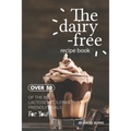 The Dairy-Free Recipe Book: Over 50 of the Best Lactose Intolerant Friendly Meals for You!