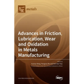 Advances in Friction, Lubrication, Wear and Oxidation in Metals Manufacturing