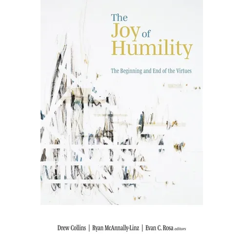 The Joy of Humility: The Beginning and End of the Virtues