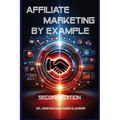 Affiliate Marketing By Example: A Comprehensive Guide