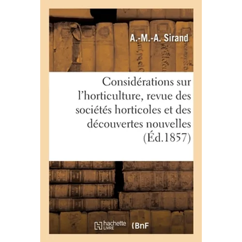 Considérations sur l'horticulture, revue des sociétés horticoles et des découvertes nouvelles