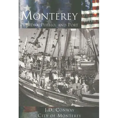Monterey:: Presidio, Pueblo and Port