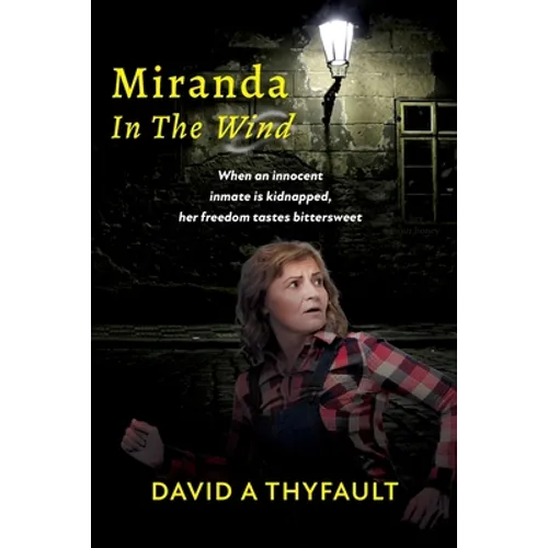 Miranda In The Wind: When an innocent inmate is kidnapped, her freedom tastes bittersweet