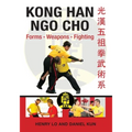 Kong Han Ngo Cho: Forms Weapons Fighting