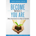 Become Who You Are: Why depression is a sign of Growth