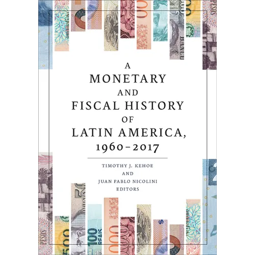 A Monetary and Fiscal History of Latin America, 1960-2017