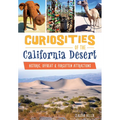 Curiosities of the California Desert: Historic, Offbeat & Forgotten Attractions