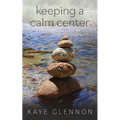 Keeping a Calm Center