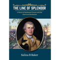The Line of Splendor: A Novel of Nathanael Greene and the American Revolution