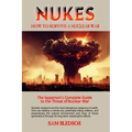 Nukes: How to Survive a Nuclear War