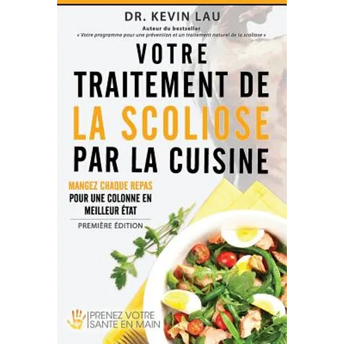Votre traitement de la scoliose par la cuisine: Renforcez votre colonne, un repas à la fois !