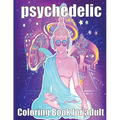 psychedelic Coloring Book for adult: A fun psychedelic coloring book for adults psychedelic to relieve stress a best stoner gifts