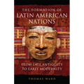 The Formation of Latin American Nations: From Late Antiquity to Early Modernity