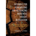 Pathways for Remembering and Recognizing Indigenous Thought in Education: Philosophies of Iethi'nihstenha Ohwentsia'kekha (Land)