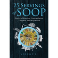 25 Servings of SOOP Volume II: Stories of Emotion, Contemplation, Laughter and Imagination