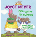 Every Which Way to Pray (Bilingual) / Ora Como Tú Quieras (Bilingüe)