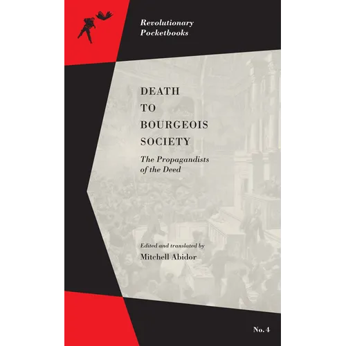 Death to Bourgeois Society: The Propagandists of the Deed