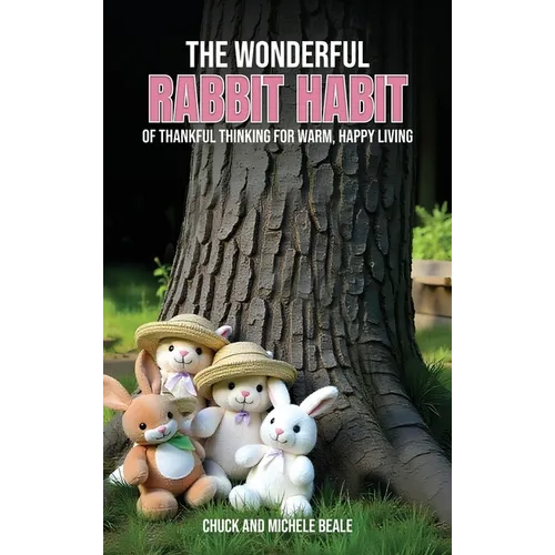 The Wonderful Rabbit Habit: Of Thankful Thinking For Warm Happy Living