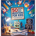 50 Amazing Facts About Inventions for Kids: Fun and Fascinating Trivia to Spark Curiosity About Inventions!