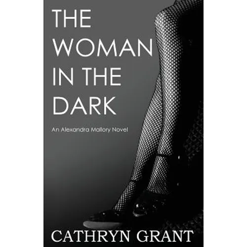 The Woman In the Dark: (A Psychological Suspense Novel) (Alexandra Mallory Book 7)