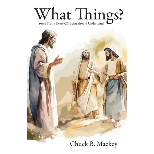 What Things?: Some Truths Every Christian Should Understand