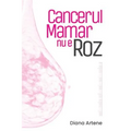 Cancerul Mamar NU E Roz: Ghid de Nutritie Oncologica Pentru Pacientele Cu Cancer Mamar