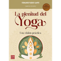 La Plenitud del Yoga: Una Visión Práctica