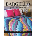 Bargello - Quilts in Motion: A New Look for Strip-Pieced Quilts